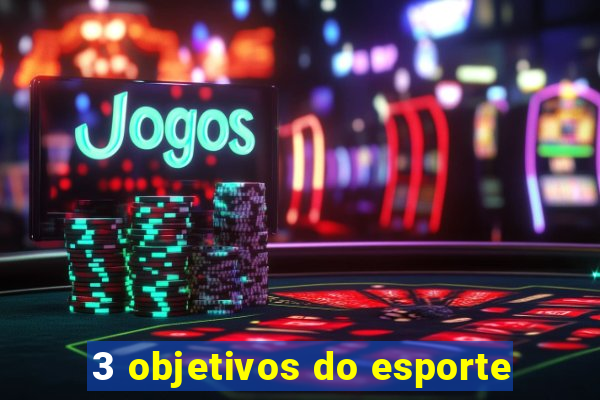 3 objetivos do esporte